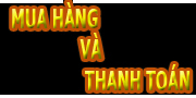 Hướng dẫn Mua - Đặt hàng và Hình thức thanh toán